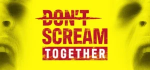 DON'T SCREAM TOGETHER friendslop game