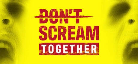 DON'T SCREAM TOGETHER friendslop game